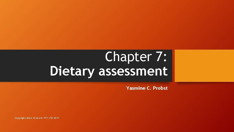 Chapter 7: Dietary assessment Yasmine C. Probst Copyright Allen & Unwin PTY LTD 2019
