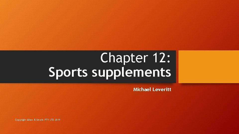 Chapter 12: Sports supplements Michael Leveritt Copyright Allen & Unwin PTY LTD 2019 