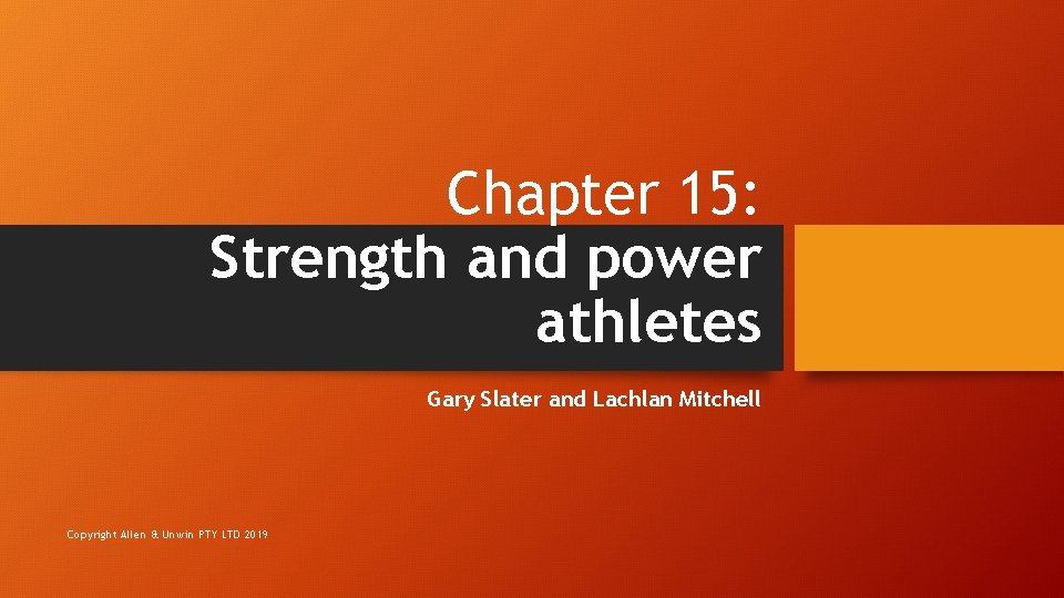Chapter 15: Strength and power athletes Gary Slater and Lachlan Mitchell Copyright Allen &