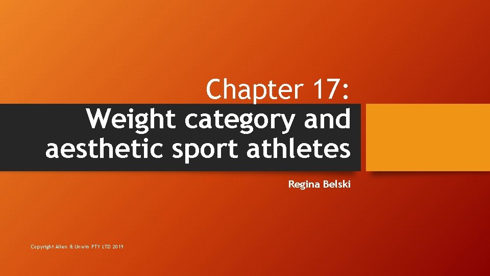 Chapter 17: Weight category and aesthetic sport athletes Regina Belski Copyright Allen & Unwin
