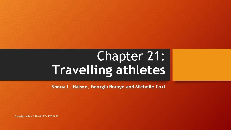 Chapter 21: Travelling athletes Shona L. Halson, Georgia Romyn and Michelle Cort Copyright Allen
