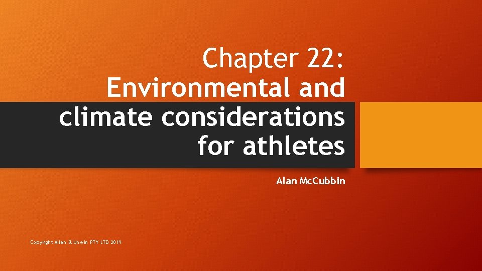 Chapter 22: Environmental and climate considerations for athletes Alan Mc. Cubbin Copyright Allen &