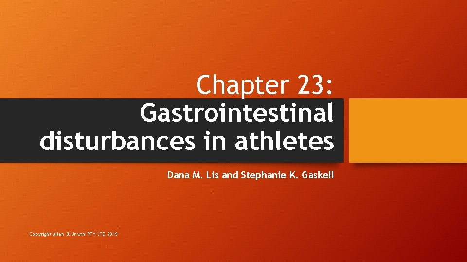 Chapter 23: Gastrointestinal disturbances in athletes Dana M. Lis and Stephanie K. Gaskell Copyright