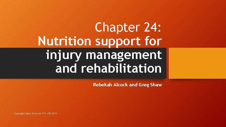 Chapter 24: Nutrition support for injury management and rehabilitation Rebekah Alcock and Greg Shaw
