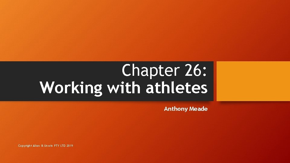 Chapter 26: Working with athletes Anthony Meade Copyright Allen & Unwin PTY LTD 2019
