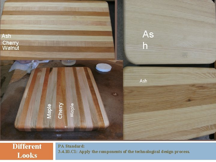 As h Different Looks Cherry Maple Ash Cherry Walnut PA Standard: 3. 4. 10.