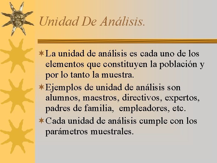 Unidad De Análisis. ¬La unidad de análisis es cada uno de los elementos que