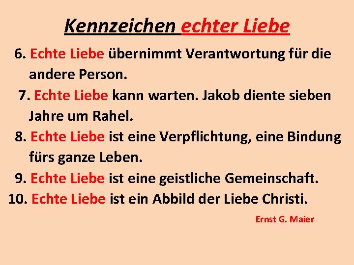 Kennzeichen echter Liebe 6. Echte Liebe übernimmt Verantwortung für die andere Person. 7. Echte