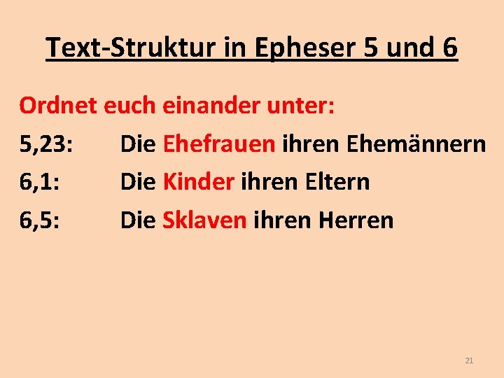 Text-Struktur in Epheser 5 und 6 Ordnet euch einander unter: 5, 23: Die Ehefrauen