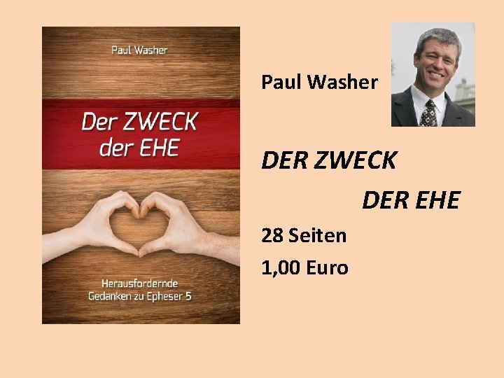 Paul Washer DER ZWECK DER EHE 28 Seiten 1, 00 Euro Paul Washer DER ZWECK DER EHE 28 Seiten 1, 00 Euro