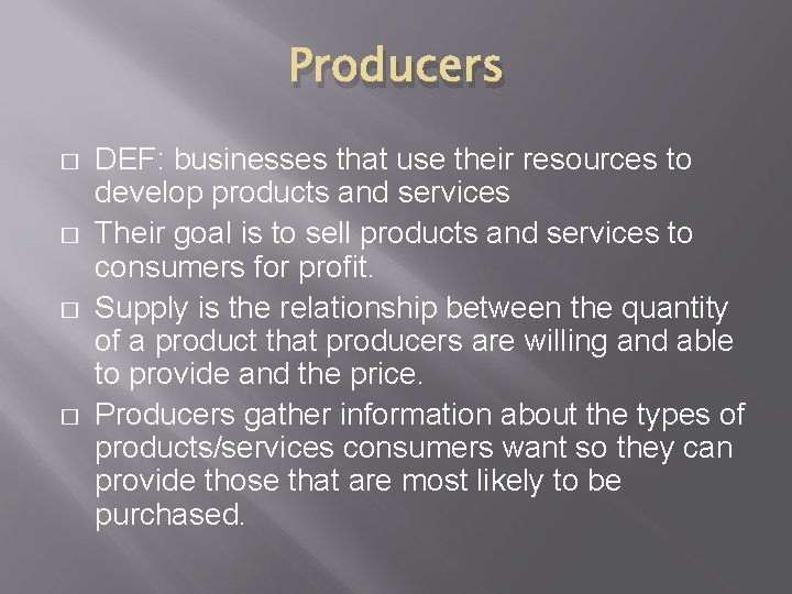 Producers � � DEF: businesses that use their resources to develop products and services