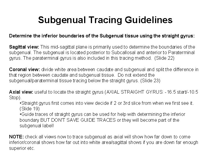 Subgenual Tracing Guidelines Determine the inferior boundaries of the Subgenual tissue using the straight