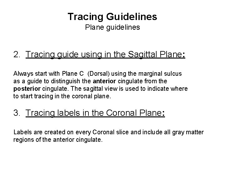 Tracing Guidelines Plane guidelines 2. Tracing guide using in the Sagittal Plane: Always start