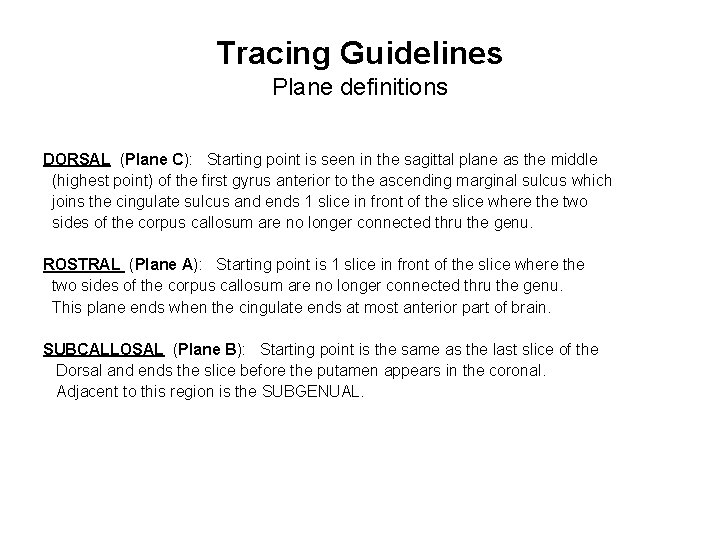 Tracing Guidelines Plane definitions DORSAL (Plane C): Starting point is seen in the sagittal