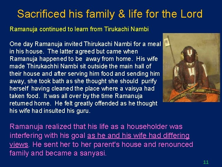 Sacrificed his family & life for the Lord Ramanuja continued to learn from Tirukachi