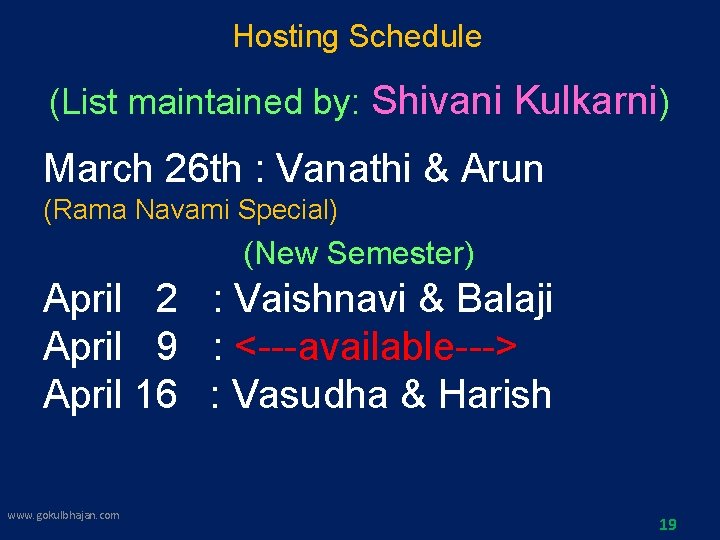 Hosting Schedule (List maintained by: Shivani Kulkarni) March 26 th : Vanathi & Arun