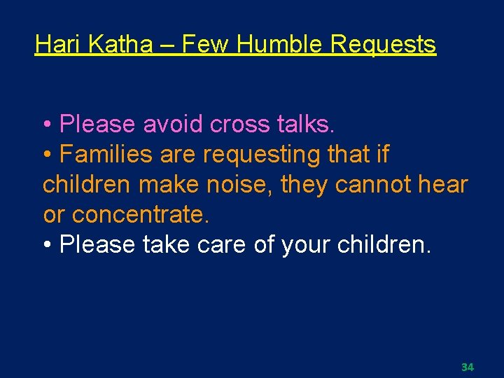 Hari Katha – Few Humble Requests • Please avoid cross talks. • Families are