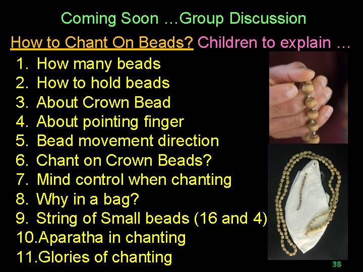 Coming Soon …Group Discussion How to Chant On Beads? Children to explain … 1.