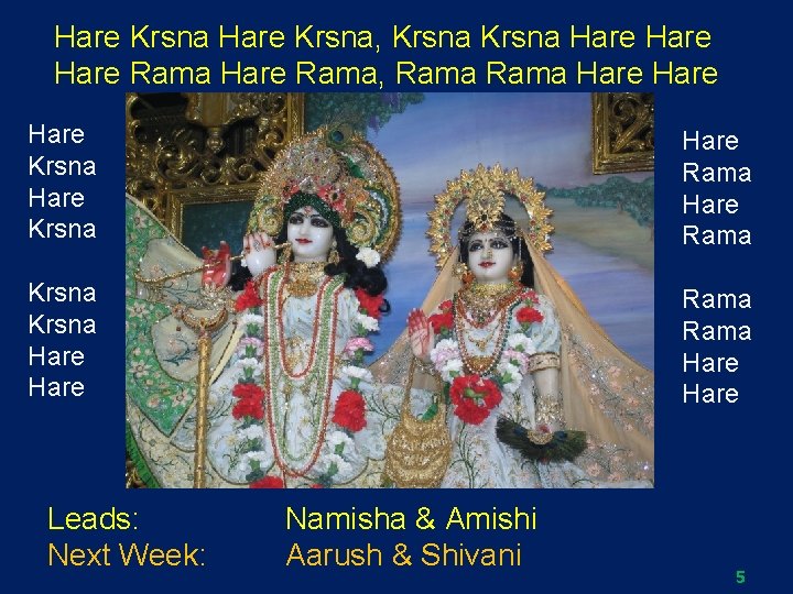 Hare Krsna, Krsna Hare Rama, Rama Hare Krsna Hare Rama Hare Leads: Next Week: