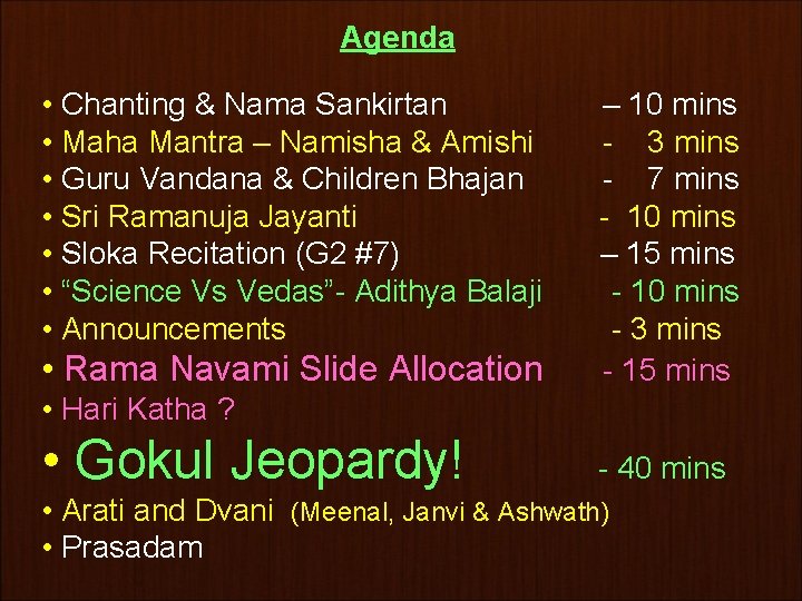 Agenda • Chanting & Nama Sankirtan • Maha Mantra – Namisha & Amishi •