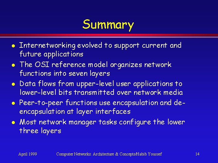 Summary l l l Internetworking evolved to support current and future applications The OSI Summary l l l Internetworking evolved to support current and future applications The OSI