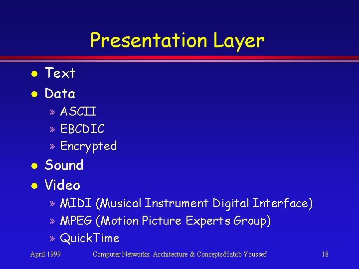 Presentation Layer l l Text Data » ASCII » EBCDIC » Encrypted l l Presentation Layer l l Text Data » ASCII » EBCDIC » Encrypted l l