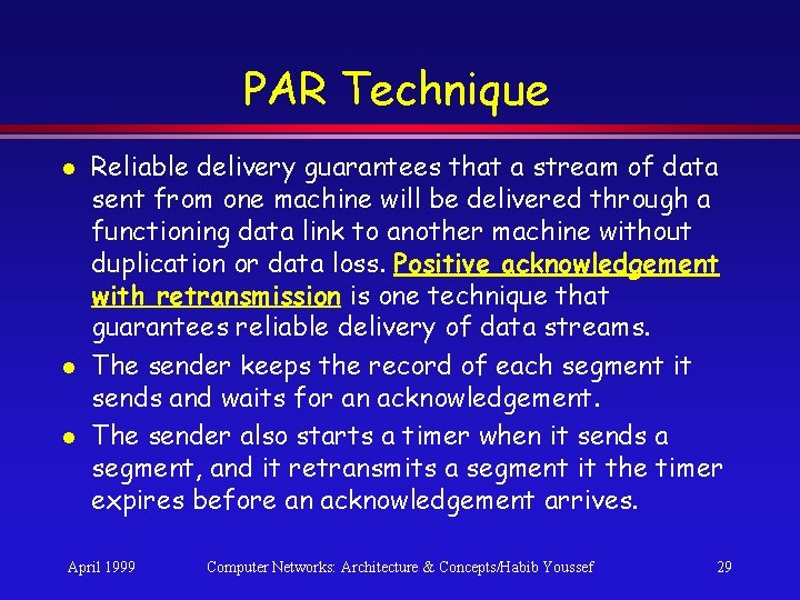 PAR Technique l l l Reliable delivery guarantees that a stream of data sent PAR Technique l l l Reliable delivery guarantees that a stream of data sent