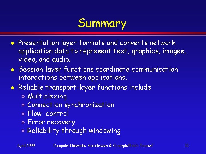 Summary l l l Presentation layer formats and converts network application data to represent Summary l l l Presentation layer formats and converts network application data to represent