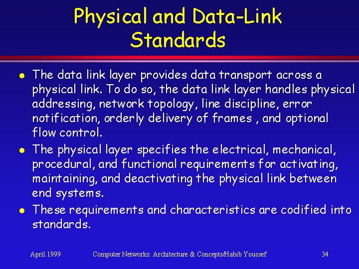 Physical and Data-Link Standards l l l The data link layer provides data transport Physical and Data-Link Standards l l l The data link layer provides data transport
