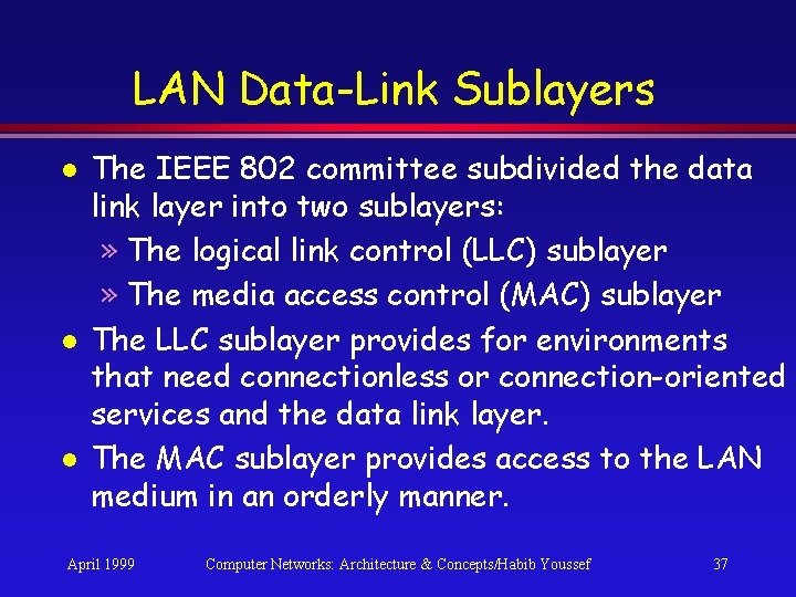LAN Data-Link Sublayers l l l The IEEE 802 committee subdivided the data link LAN Data-Link Sublayers l l l The IEEE 802 committee subdivided the data link
