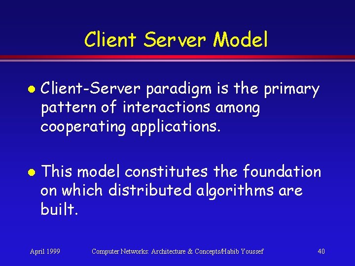 Client Server Model l l Client-Server paradigm is the primary pattern of interactions among Client Server Model l l Client-Server paradigm is the primary pattern of interactions among