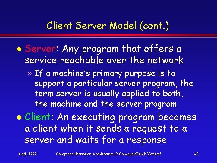 Client Server Model (cont. ) l Server: Any program that offers a service reachable Client Server Model (cont. ) l Server: Any program that offers a service reachable