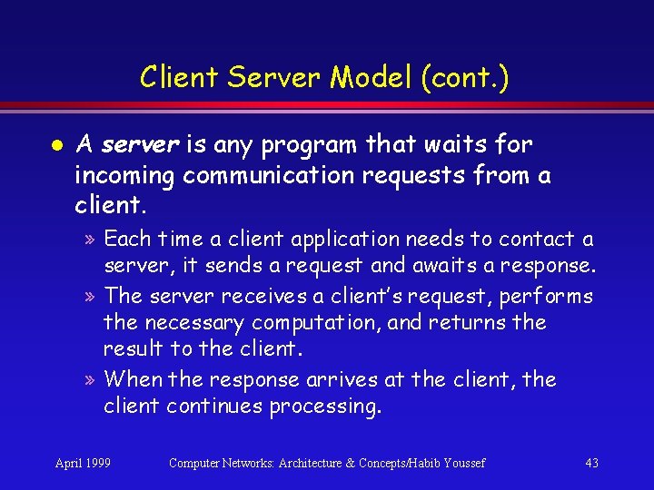 Client Server Model (cont. ) l A server is any program that waits for Client Server Model (cont. ) l A server is any program that waits for