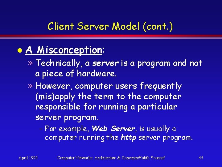 Client Server Model (cont. ) l A Misconception: » Technically, a server is a Client Server Model (cont. ) l A Misconception: » Technically, a server is a
