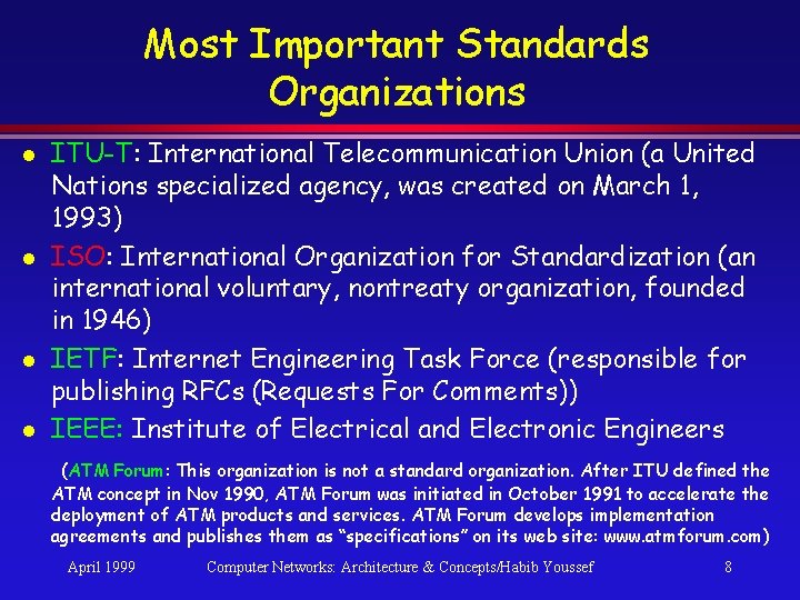 Most Important Standards Organizations l l ITU-T: International Telecommunication Union (a United Nations specialized Most Important Standards Organizations l l ITU-T: International Telecommunication Union (a United Nations specialized
