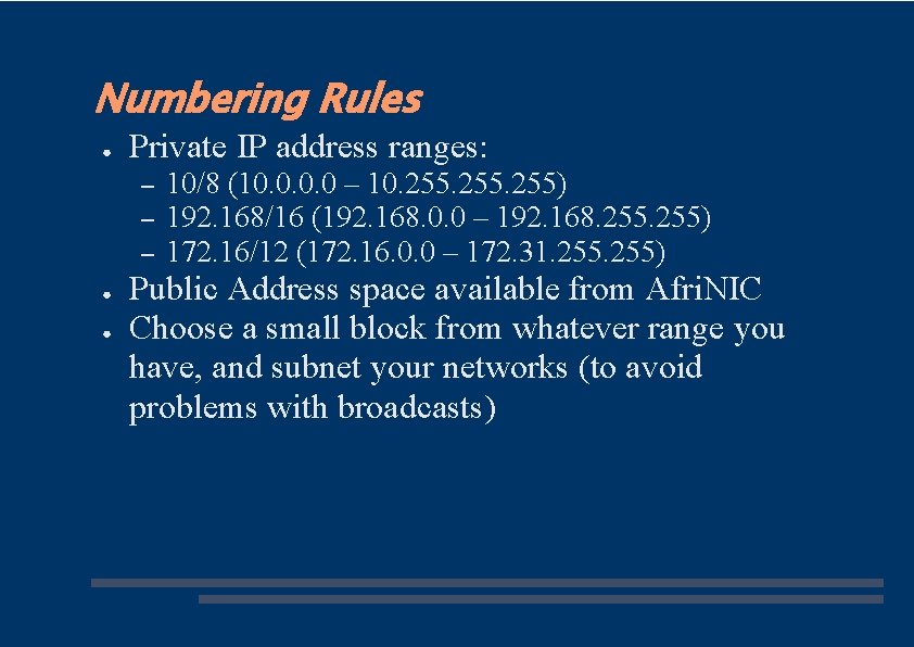 Numbering Rules ● Private IP address ranges: – – – ● ● 10/8 (10.