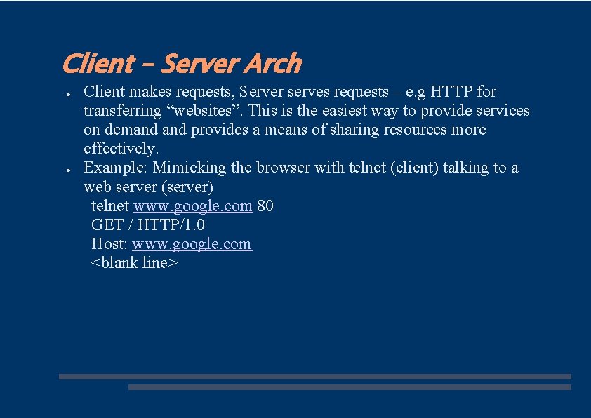 Client – Server Arch ● ● Client makes requests, Server serves requests – e.