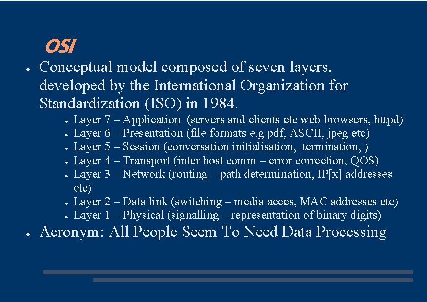 OSI ● Conceptual model composed of seven layers, developed by the International Organization for