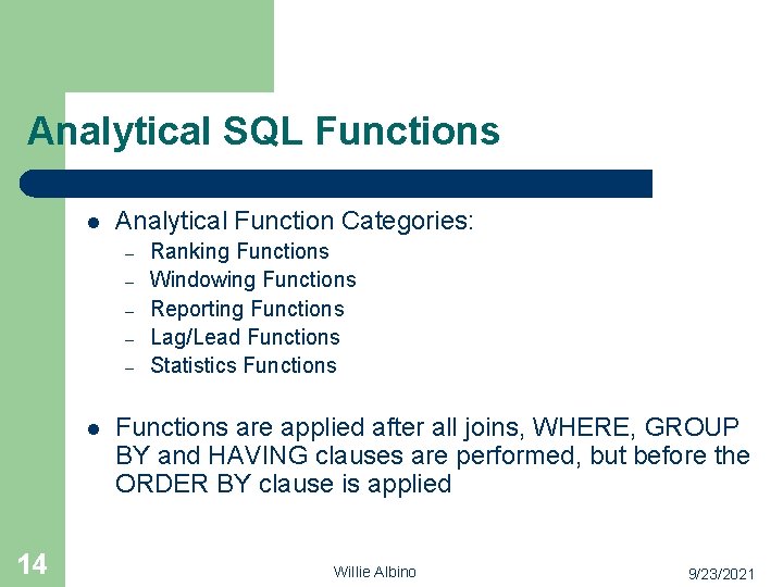 Analytical SQL Functions l Analytical Function Categories: – – – l 14 Ranking Functions