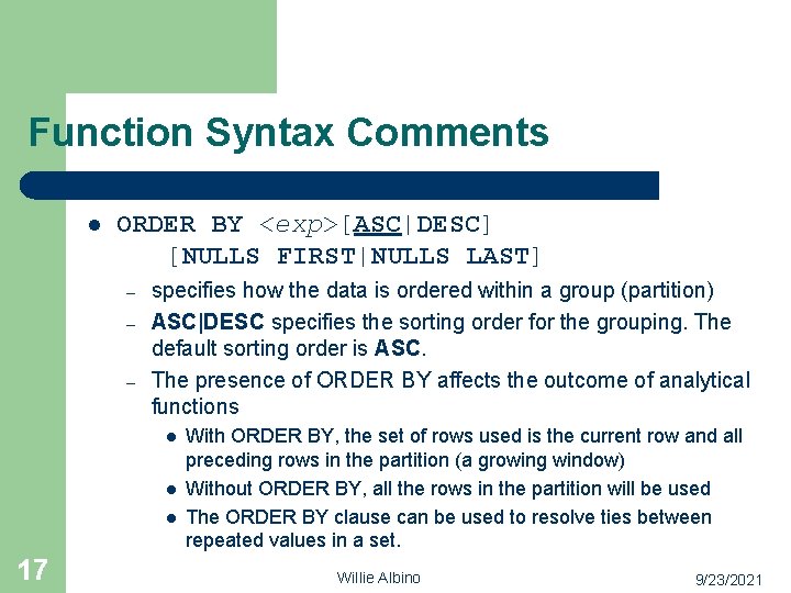 Function Syntax Comments l ORDER BY <exp>[ASC|DESC] [NULLS FIRST|NULLS LAST] – – – specifies