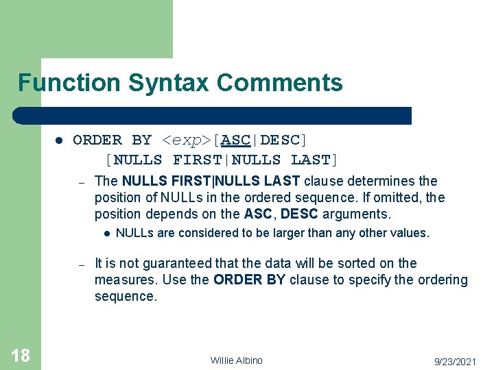 Function Syntax Comments l ORDER BY <exp>[ASC|DESC] [NULLS FIRST|NULLS LAST] – The NULLS FIRST|NULLS