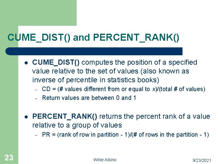 CUME_DIST() and PERCENT_RANK() l CUME_DIST() computes the position of a specified value relative to
