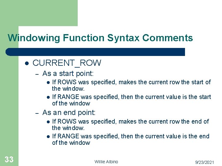 Windowing Function Syntax Comments l CURRENT_ROW – As a start point: l l –