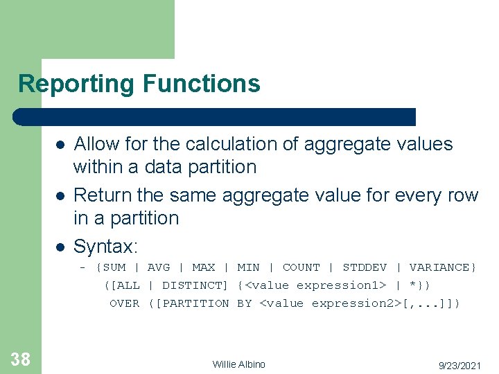 Reporting Functions l l l Allow for the calculation of aggregate values within a