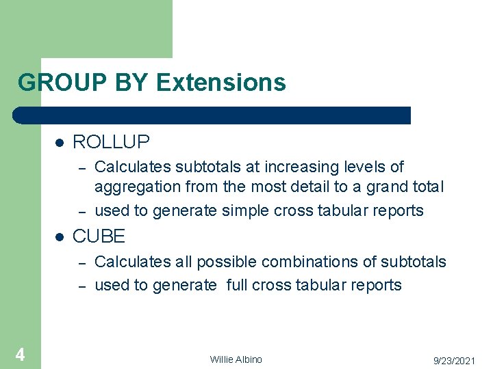 GROUP BY Extensions l ROLLUP – – l CUBE – – 4 Calculates subtotals