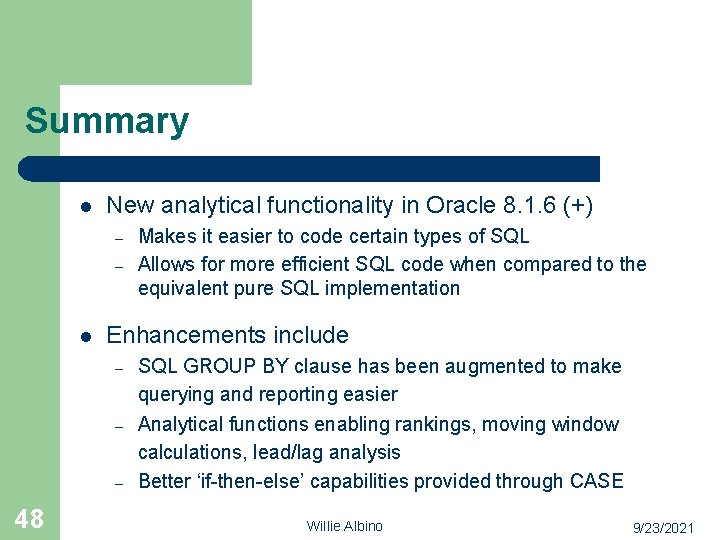 Summary l New analytical functionality in Oracle 8. 1. 6 (+) – – l