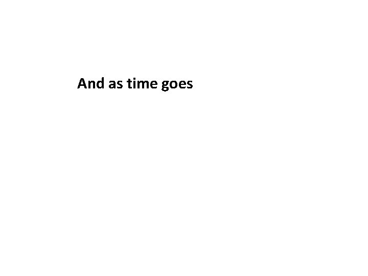And as time goes 