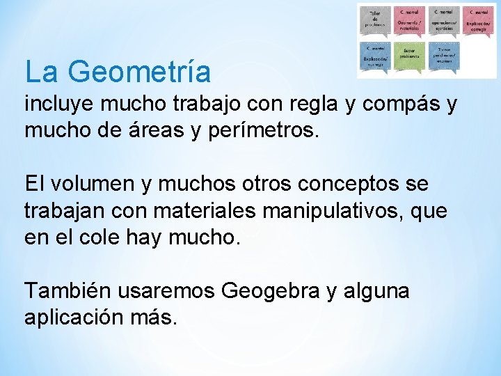 La Geometría incluye mucho trabajo con regla y compás y mucho de áreas y