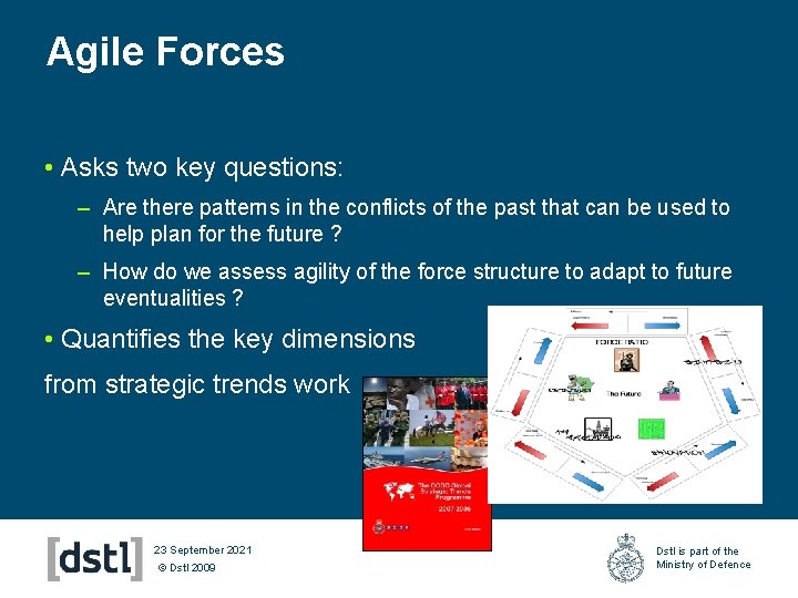 Agile Forces • Asks two key questions: – Are there patterns in the conflicts