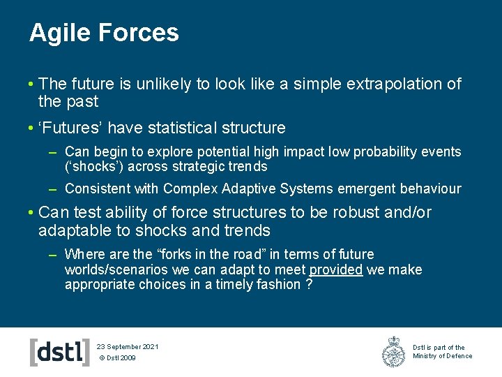 Agile Forces • The future is unlikely to look like a simple extrapolation of